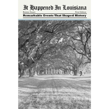 It Happened in Louisiana: Remarkable Events That Shaped History
