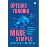 Options Trading Made Simple: A Beginner's Crash Course in Options Trading