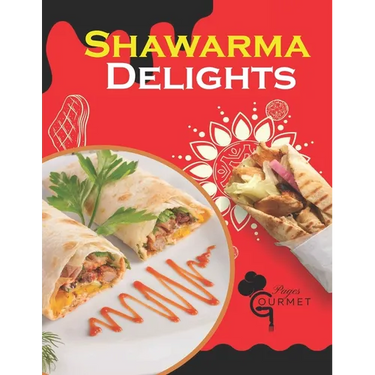 Shawarma Delights: Mastering Middle Eastern Cuisine at Home From Homemade Pita Bread to Flavorful Shawarma Recipes (55 Recipes)