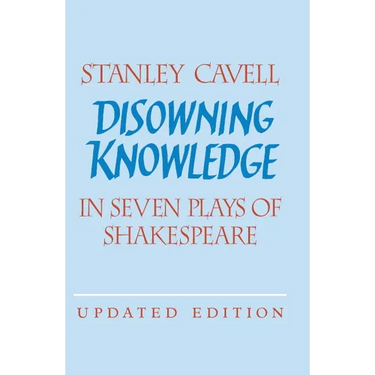 Disowning Knowledge: In Seven Plays of Shakespeare