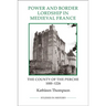 Power and Border Lordship in Medieval France: The County of the Perche, 1000-1226