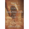 Can I Become One of God's Amazing Jars of Clay?