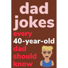 Dad Jokes Every 40 Year Old Dad Should Know: Plus Bonus Try Not To Laugh Game