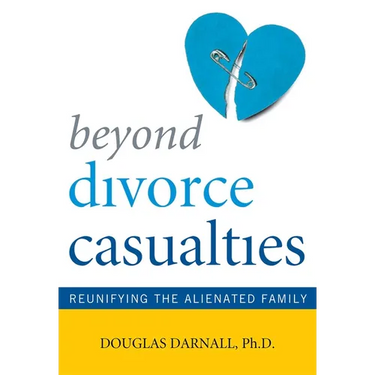 Beyond Divorce Casualties: Reunifying the Alienated Family