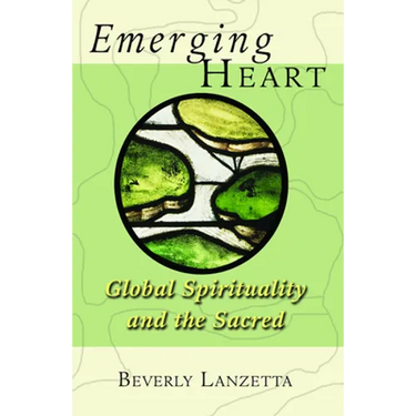 Emerging Heart: Global Spirituality and the Sacred