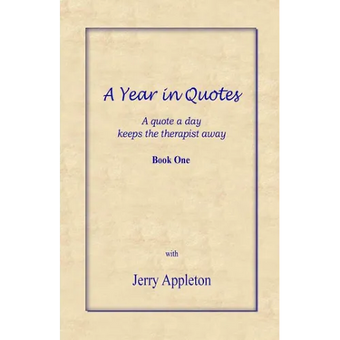 A Year in Quotes - Book One: A quote a day keeps the therapist away