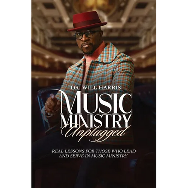 Music Ministry Unplugged: Real Lessons for Those who Lead and Serve in Music Ministry