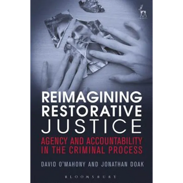 Reimagining Restorative Justice: Agency and Accountability in the Criminal Process