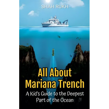 All About Mariana Trench: A Kid's Guide to the Deepest Part of the Ocean