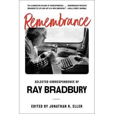 Remembrance: Selected Correspondence of Ray Bradbury
