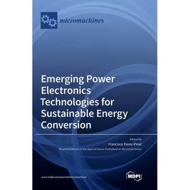Emerging Power Electronics Technologies for Sustainable Energy Conversion