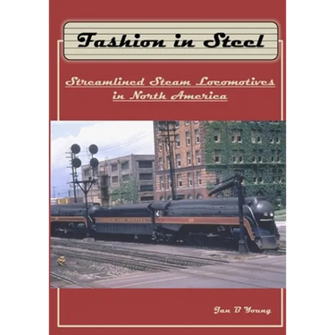 Fashion in Steel: Streamlined Steam Locomotives in North America