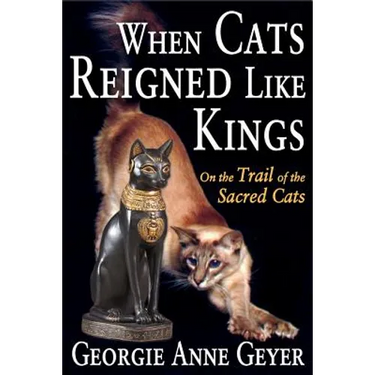 When Cats Reigned Like Kings: On the Trail of the Sacred Cats