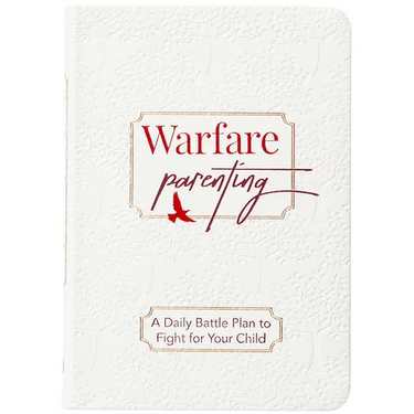 Warfare Parenting: A Daily Battle Plan to Fight for Your Child