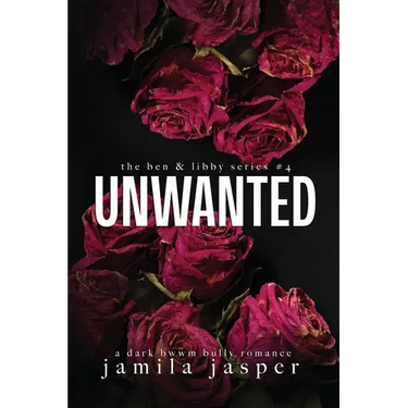 Unwanted: Dark Bully BWWM Romance