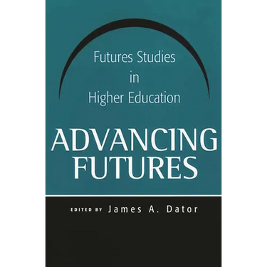 Advancing Futures: Futures Studies in Higher Education