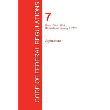 CFR 7, Parts 1760 to 1939, Agriculture, January 01, 2017 (Volume 12 of 15)