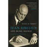 Jean Sibelius: Life, Music, Silence