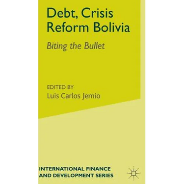 Debt, Crisis Reform Bolivia: Biting the Bullet