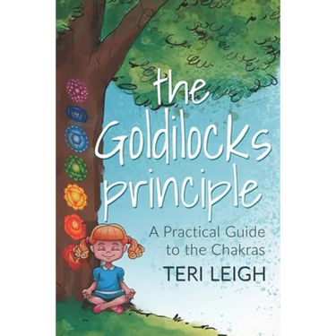 The Goldilocks Principle: A Practical Guide to the Chakras