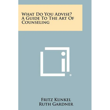 What Do You Advise? A Guide To The Art Of Counseling