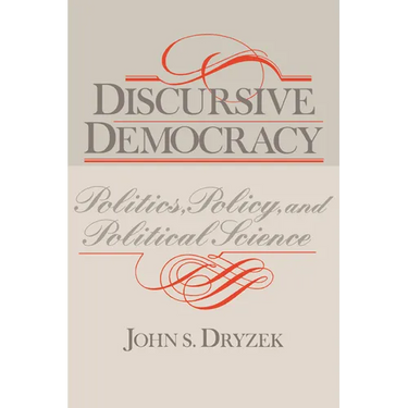 Discursive Democracy: Politics, Policy, and Political Science