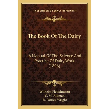 The Book Of The Dairy: A Manual Of The Science And Practice Of Dairy Work (1896)