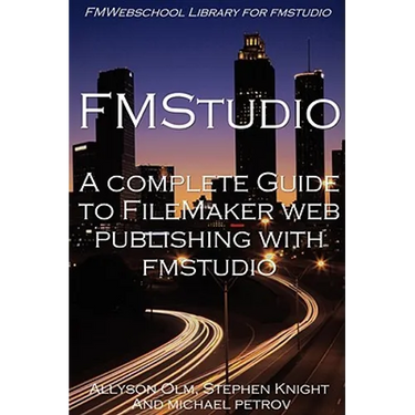 A Complete Guide to FileMaker Web Publishing with FMStudio