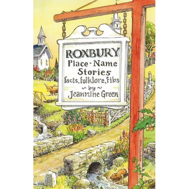 Roxbury Place-Name Stories: Facts, Folklore, Fibs