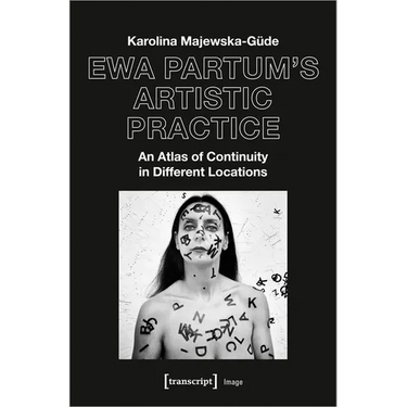 Ewa Partum's Artistic Practice: An Atlas of Continuity in Different Locations