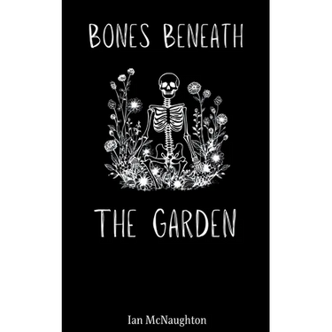 Bones Beneath the Garden