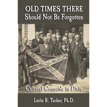 Old Times There Should Not Be Forgotten: Cultural Genocide in Dixie
