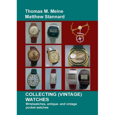 Collecting (Vintage) Watches: Wristwatches, antique- and vintage pocket watches