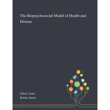 The Biopsychosocial Model of Health and Disease
