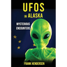 UFOs in Alaska: Mysterious Encounters