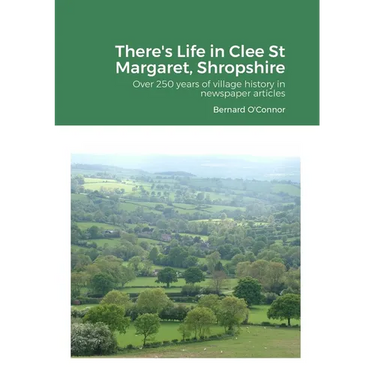 There's Life in Clee St Margaret, Shropshire: Over 250 years of newspaper articles