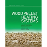 Wood Pellet Heating Systems: The Earthscan Expert Handbook on Planning, Design and Installation