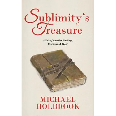Sublimity's Treasure: A Tale of Peculiar Findings, Discovery, & Hope