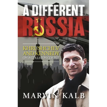 A Different Russia: Khrushchev and Kennedy on a Collision Course