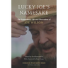 Lucky Joe's Namesake: The Extraordinary Life and Observations of Joe Wilson