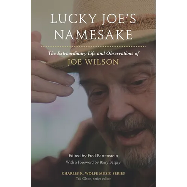 Lucky Joe's Namesake: The Extraordinary Life and Observations of Joe Wilson