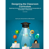 Designing the Classroom Curriculum Exploring Curriculum, Assessment and the Incorporation of Technology in Classrooms