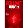 Red Light Therapy: Improving Your Health and Body Using Photobiomodulation