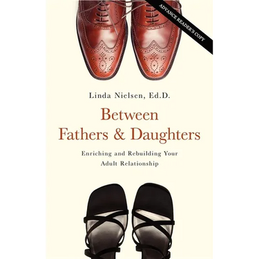 Between Fathers and Daughters: Enriching and Rebuilding Your Adult Relationship