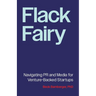 Flack Fairy: Navigating PR and Media for Venture-Backed Startups