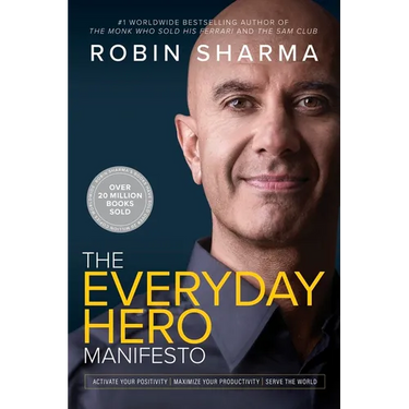 The Everyday Hero Manifesto: Activate Your Positivity, Maximize Your Productivity, Serve the World