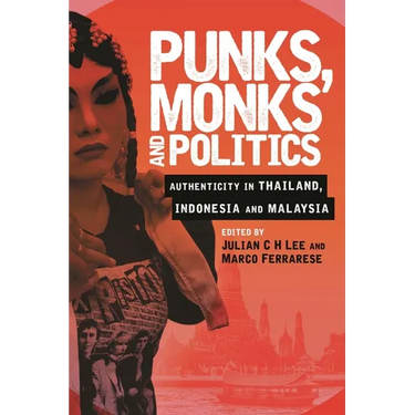 Punks, Monks and Politics: Authenticity in Thailand, Indonesia and Malaysia