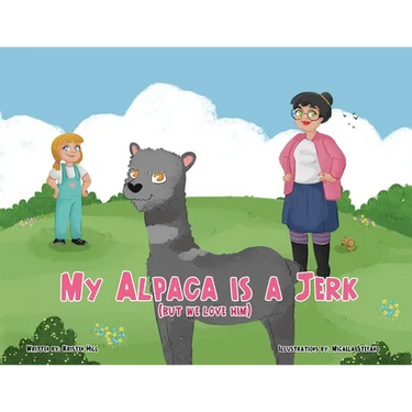 My Alpaca is a Jerk: (But We Love Him)