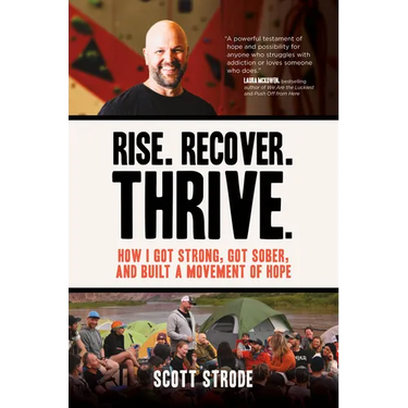 Rise. Recover. Thrive.: How I Got Strong, Got Sober, and Built a Movement of Hope