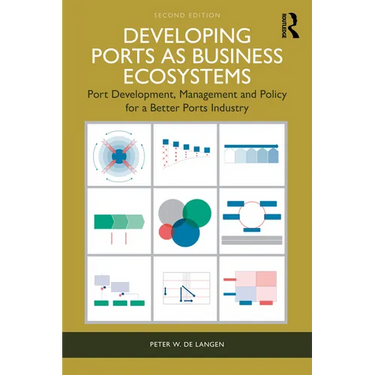 Developing Ports as Business Ecosystems: Port Development, Management and Policy for a Better Ports Industry